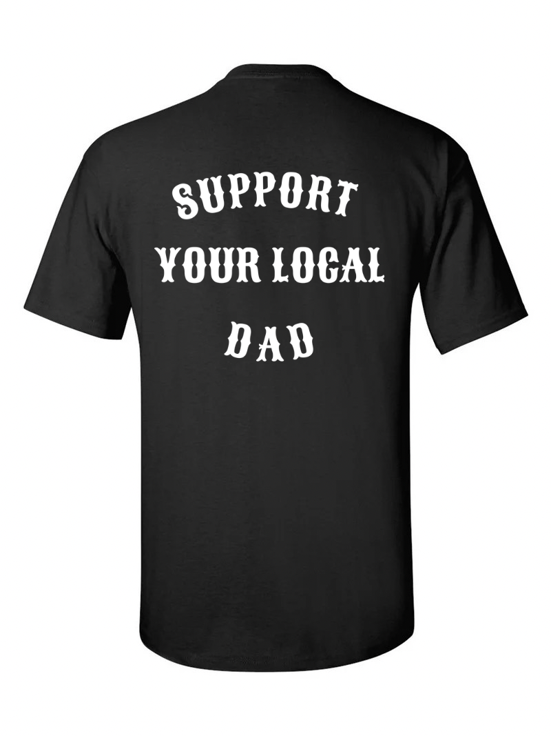 Adult- Support Your Local Dad Shirt